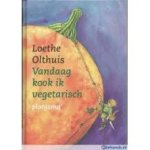 Olthuis, Loethe - Vandaag kook ik vegetarisch