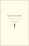 Riemen, Rob - Nobility of Spirit - A forgotten Ideal