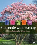 Armand Heijnen - Bloeiende wetenschap. 375 jaar Botanische Tuinen Utrecht