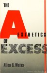 WEISS, A.S. - The aesthetics of excess.