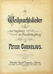 Cornelius, Peter: - Weihnachtslieder für eine Singstimme mit Pianofortebegleitung... Op. 8