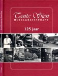 Zandhuis, H.A.G. - 125 jaar Tante Sien Hotel en Restaurant.