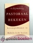 Budding, Ds. D.J. - Pastoraal bekeken --- Levensproblemen in Bijbels licht bezien