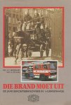 A.C. Broeshart , H. de Haas , Maarten van Doorn 235981 - Die brand moet uit 100 jaar beroepsbrandweer in 's-Gravenhage