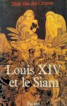 VAN DER CRUYSSE Dirk - Louis XIV et le Siam