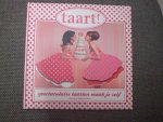 Kühne, Monica, Kuhne, Saskya - Taart! / spectaculaire taarten maak je zelf Kühne, Monica, Kuhne, Saskya - Taart! / spectaculaire taarten maak je zelf