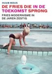 Huub Mous - De Fries die in de toekomst sprong
