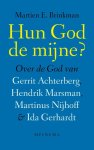 Martien Brinkman 92911 - Hun God de mijne? over de God van Gerrit Achterberg, Hendrik Marsman, Martinus Nijhoff en Ida Gerhardt