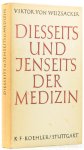 WEIZSÄCKER, V. VON - Diesseits und Jenseits der Medizin. Artzt und Kranker. Neue Folge.