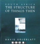 David Goldblatt - South Africa. The Structure of Things Then