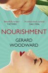 Gerard Woodward - Nourishment