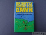 Garry Johnson and Christopher Dunphie. - Brighly shone the dawn. Some experiences of the Invasion of Normandy.