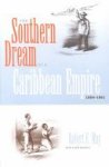 Robert E. May - The Southern Dream of a Caribbean Empire, 1854-1861