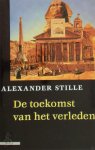 Alexander Stille - De toekomst van het verleden