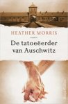 Heather Morris - De tatoeëerder van Auschwitz Heather Morris - De tatoeëerder van Auschwitz