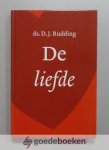 Budding, ds. D.J. - De liefde --- In Bijbels perspectief