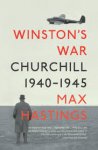 Hastings, Max - Winston's War / Churchill, 1940-1945