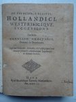 Neostadio Cornelio (Cornelis van nieustad). - De Feudi Iuris Scripti, Hollandici, Westfriscique, Successione. Bound with: Observationum Feudisticarum Decas Prima Ex Rebus Iudicatis Curiae Feudalis Hollandiae, Zelandiae, Frisiaeque Selecta.