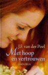 Poel, J.F. van der - Poel, J.F. van der-Met hoop en vertrouwen (nieuw)