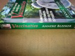 Bleeker Anneke - Wat je niet verteld wordt over vaccinaties / aanvullende informatie, die de overheid is vergeten