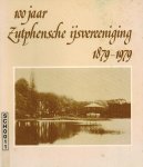LAER, Herman J. van - 100 jaar Zutphensche ijsvereniging 1879-1979