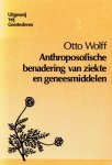Otto Wolff - Anthroposofische benadering van ziekte en geneesmiddelen Otto Wolff - Anthroposofische benadering van ziekte en geneesmiddelen