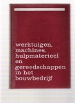 elbers, g / polling, j. - werktuigen, machines, hulpmaterieel en gereedschappen in het bouwbedrijf