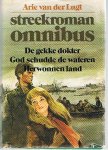 Lugt, Arie van der - Streekroman Omnibus - 1. De gekke dokter, 2. God schudde de wateren, 3. Herwonnen land Lugt, Arie van der - Streekroman Omnibus - 1. De gekke dokter, 2. God schudde de wateren, 3. Herwonnen land