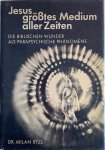 Ryzl, Mila - JESUS ... grosstes Medium aller Zeiten Die biblischen Wunder als parapsychische Phanomene.