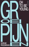 Sophie Passmann - Groeipijnen Oh to be young