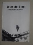 Bles, Wies de. - Wies de Bles. Installatie: Lusthof. De Vleeshal, Middelburg, 2 t/m 11 september 1983. Bles, Wies de. - Wies de Bles. Installatie: Lusthof. De Vleeshal, Middelburg, 2 t/m 11 september 1983.