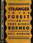 Hansen, Eric - Stranger in the Forest: On foot across Borneo