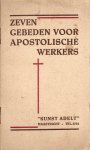 Redactie. - Zeven gebeden voor Apostolische werkers.
