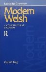 King, Gareth. - Modern Welsh. A Comprehensive Grammer.