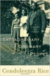 Rice, Condoleezza - Extraordinary, Ordinary People: A Memoir of Family.