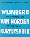 Wijnberg, Nicolaas - Drie realisten. Toen en nu. Schilderijen van Nicolaas Wijnberg, Hans van Norden, Theo Kurpershoek