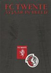 Ensink, Jaap / Ganzeboom, Mariél / Lenthe, Edwin van / Ley, Eddy van der - FC Twente 35 jaar in beeld