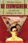 Gorst, Martin - De eeuwigheid -Op zoek naar het begin der tijden Gorst, Martin - De eeuwigheid -Op zoek naar het begin der tijden