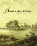 Norbert Michels - Anhalt in alten Ansichten Landschaft, Baukunst, Lebenswelten