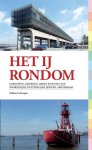 Sabine Lebesque - Het IJ Rondom: gebouwen, gebieden, groen en kunst aan de noordelijke en zuidelijke IJoever, Amsterdam