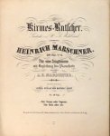 Marschner, Heinrich: - [Op. 152: 6] Kirmes-Rutscher... Op. 152. No. 6... arrangirt von A.E. Marschner... Für Tenor oder Sopran