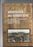 Teresa Swiebocka (Herausgegeben von) - Architektur des Verbrechens : das Gebäude der Zentralen Sauna im Konzentrationslager Auschwitz II-Birkenau.