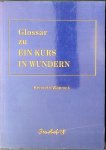 Wapnick, Kenneth - Glossar zu Ein Kurs in Wundern Wapnick, Kenneth - Glossar zu Ein Kurs in Wundern