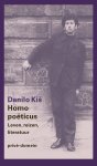 Danilo Kiš - Homo poëticus Leven, reizen, literatuur