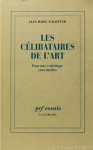 SCHAEFFER, J.M. - Les célibitaires de l'art. Pour une esthétique sans mythes.