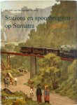 Michiel van Ballegoyen de Jong - Stations en spoorbruggen op Sumatra 1876-1941
