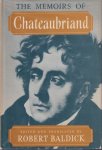 Chateaubriand, François-René vicomte de - The Memoirs of Chateaubriand: Selected, Translated and with an Introduction by Robert Baldick Chateaubriand, François-René vicomte de - The Memoirs of Chateaubriand: Selected, Translated and with an Introduction by Robert Baldick