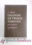 Hoek, J. - Geloven de twijfel te boven --- Een reactie op Kuitert