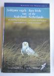 Berg, Arnoud B. van den & Cecilia A.W. Bosman - Avifauna van Nederland /  Zeldzame vogels van Nederland/Rare birds of the Netherlands