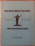 MacKay, Greg - How music affects your kids - What parents need to know
